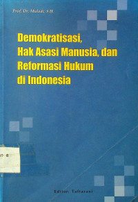 Demokratisasi, Hak Asasi Manusia dan Reformasi Hukum di Indonesia