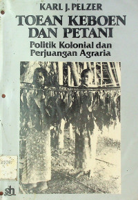 TOEAN KEBOEN DAN PETANI: Politik Kolonial dan Perjuangan Agraria