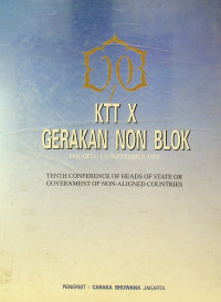 KTT X GERAKAN NON BLOK, JAKARTA, 1-6 SEPTEMBER 1992: TENTH CONFERENCE OF HEADS OF STATE OR GOVERNMENT OF NON-ALIGNED COUNTRIES