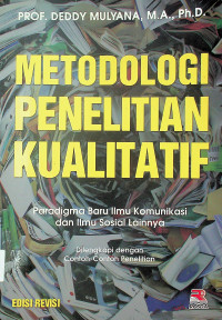 METODOLOGI PENELITIAN KUALITATIF: Paradigma Baru Ilmu Komunikasi dan Ilmu Sosial Lainnya, EDISI REVISI