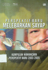 PERSPEKTIF BARU MELEBARKAN SAYAP: KUMPULAN WAWANCARA PERSPRKTIF BARU 2003-2005