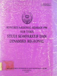 KONGRES NASIONAL SEJARAH 1996 SUB TEMA STUDI KOMPORATIF DAN DINAMIKA REGIONAL