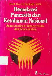 Demokrasi Pancasila dan Ketahanan Nasional: Suatu Analisa di Bidang Politik dan Pemerintahan