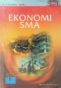 EKONOMI SMA 1 UNTUK KELAS X, Kurikulum 2004 Berbasis Kompetensi