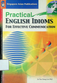 Practical ENGLISH IDIOMS FOR EFECTIVE COMMUNICATION