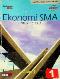 Ekonomi SMA untuk Kelas X, Jilid 1 Kurikulum 2004