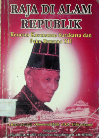 RAJA DI ALAM REPUBLIK: Keraton Kasunanan Surakarta dan Paku Buwono XII