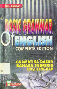 BASIC GRAMMAR OF ENGLISH COMPLETE EDITION=GRAMATIKA DASAR BAHASA INGGRIS EDISI LENGKAP