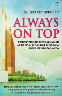 ALWAYS ON TOP: PRINSIP-PRISNSIP MENGAGUMKAN AGAR SELALU BAHAGIA DI SEGALA ASPEK KEHIDUPAN ANDA