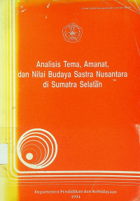 Analisis Tema, Amanat, dan Nilai Budaya Sastra Nusantara di Sumatra Selatan