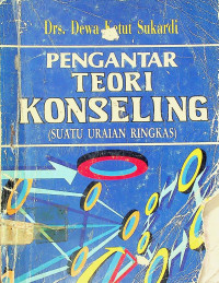 PENGANTAR TEORI KONSELING (SUATU URAIAN RINGKAS)