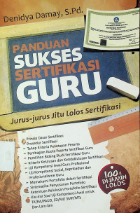 PANDUAN SUKSES SERTIFIKASI GURU: Jurus-jurus Jitu Lolos Sertifikasi