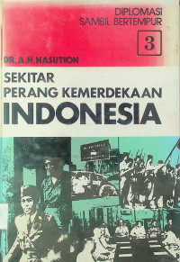 SEKITAR PERANG KEMERDEKAAN INDONESIA: DIPLOMASI SAMBIL BERTEMPUR 3