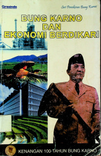 BUNG KARNO DAN EKONOMI BERDIKARI: KENANGAN 100 TAHUN BUNG KARNO