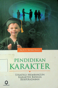 PENDIDIKAN KARAKTER: STRATEGI MEMBANGUN KARAKTER BANGSA BERPERADABAN