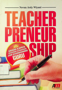 TEACHER PRENEURSHIP: GAGASAN & UPAYA MENUMBUH-KEMBANGKAN JIWA KEWIRAUSAHAAN GURU