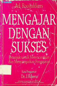 MENGAJAR DENGAN SUKSES: Petunjuk untuk Merencanakan dan Menyampaikan Pengajaran