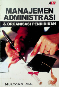 MANAJEMEN ADMINISTRASI & ORGANISASI PENDIDIKAN