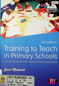 Training to Teach in Primary Schools: A practical guide to school-based training and placement, 3rd edition