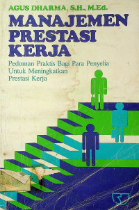 MANAJEMEN PRESTASI KERJA: Pedoman Praktis Bagi Para Penyelia Untuk Meningkatkan Prestasi Kerja