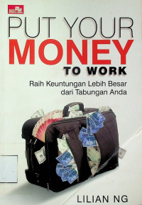 Raih Keuntungan lebih Besar dari Tabungan Anda = PUT YOUR MONEY TO WORK