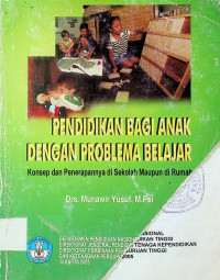 PENDIDIKAN BAGI ANAK DENGAN PROBLEMA BELAJAR: Konsep dan Penerapannya di Sekolah Maupun di Rumah