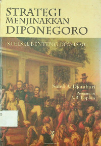 STRATEGI MENJINAKKAN DIPONEGORO: STELSEL BENTENG 1827-1830