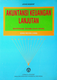 AKUNTANSI KEUANGAN LANJUTAN: IKHTISAR TEORI DAN SOAL, EDISI REVISI (1999)