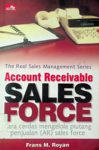 Cara cerdas mengelola piutan penjualan (AR) sales force = Account Receivable SALES FORCE