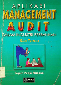 APLIKASI MANAGEMENT AUDIT DALAM INDUSTRI PERBANKAN. Edisi Pertama