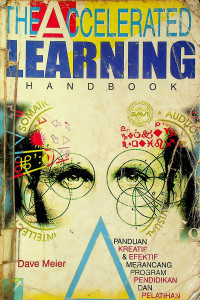 THE ACCELERATED LEARNING HANDBOOK: PANDUAN KREATIF & EFEKTIF MERANCANG PROGRAM PENDIDIKAN DAN PELATIHAN