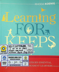 Learning FOR KEEPS: TEACHING THE STRATEGIES ESSENTIAL FOR CREATING INDEPENDENT LEARNERS