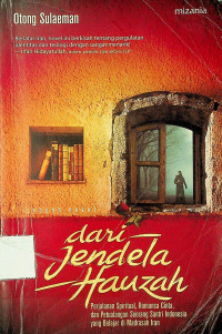 sebuah novel dari Jendela Hauzah: Perjalanan Spiritual, Romansa Cinta, dan Petualangan Seorang Santri Indonesia yang Belajar di Madrasah Iran