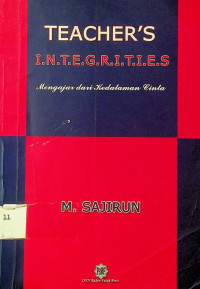 Mengajar dari Kedalaman Cinta = TEACHER'S INTEGRAITIES