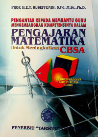 PENGANTAR KEPADA MEMBANTU GURU MENGEMBANGKAN KOMPETENSINYA DALAM PENGAJARAN MATEMATIKA Untuk Meningkatkan CBSA