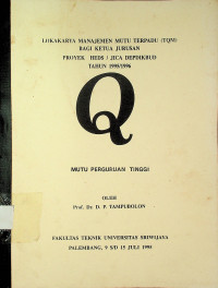 LOKAKARYA MANAJEMEN MUTU TERPADU (TQM) BAGI KETUA JURUSAN PROYEK HEDS/JICA DEPDIKBUD TAHUN 1995/1996: MUTU PERGURUAN TINGGI