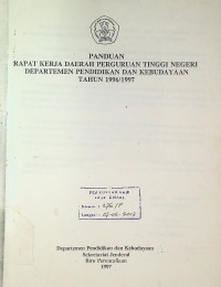 PANDUAN RAPAT KERJA DAERAH PERGURUAN TINGGI NEGERI DEPARETEMEN PENDIDIKAN DAN KEBUDAYAAN TAHUN 1996/1997