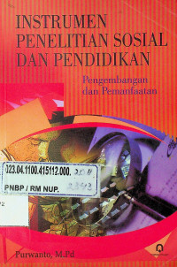 INSTRUMEN PENELITIAN SOSIAL DAN PENDIDIKAN: Pengembangan dan Pemanfaatan