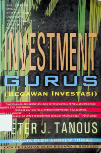 INVESTMENT GURUS (BEGAWAN INVESTASI): SEBUAH PETA MENUJU KEMAKMURAN DARI PARA MONEY MANAGER TERBAIK DI DUNIA