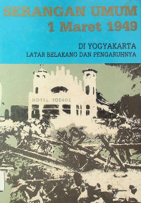 SERANGAN UMUM 1 MARET 1949 DI YOGYAKARTA:  LATAR BELAKANG DAN PENGARUHNYA