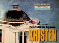 KURIKULUM 2004 SMA: PEDOMAN KHUSUS PENGEMBANGAN SILABUS DAN PENILAIAN Mata Pelajaran Pendidikan Agama KRISTEN