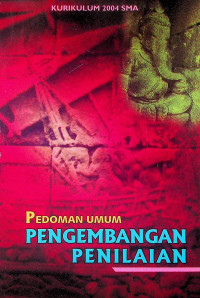 PEDOMAN UMUM PENGEMBANGAN PENILAIAN: KURIKULUM 2004 SMA