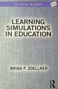 LEARNING SIMULATIONS IN EDUCATION: ED PSYCH INSIGHTS