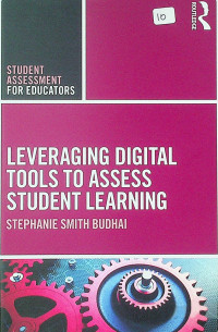 LEVERAGING DIGITAL TOOLS TO ASSESS STUDENT LEARNING: STUDENT ASSESSMENT FOR EDUCATORS