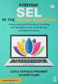 EVERYDAY SEL IN THE VIRTUAL CLASSROOM: Integrating Social Emotional Learning and Mindfulness Into Your Remote and Hybrid Settings