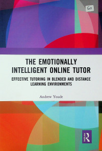 THE EMOTIONALLY INTELLIGENT ONLINE TUTOR: EFFECTIVE TUTORING IN BLENDED AND DISTANCE LEARNING ENVIRONMENTS