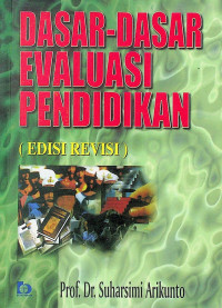 DASAR-DASAR EVALUASI PENDIDIKAN (EDISI REVISI)