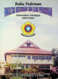 Buku Pedoman FAKULTAS KEGURUAN DAN ILMU PENDIDIKAN Universitas Sriwijaya 2005/2006