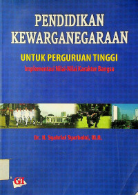 PENDIDIKAN KEWARGANEGARAAN UNTUK PERGURUAN TINGGI: Implementasi Nilai-Nilai Karakter Bangsa