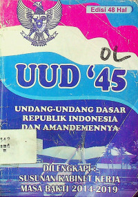 UUD’45: UNDANG-UNDANG DASAR REPUBLIK INDONESIA DAN AMANDEMENNYA, DILENGKAPI: SUSUNAN KABINET KERJA MASA BAKTI 2014-2019